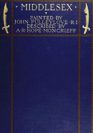 [Gutenberg 47478] • Middlesex / Painted by John Fulleylove; described by A.R. Hope Moncrieff